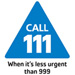 Call 111 when you need medical help fast but it’s not a 999 emergency